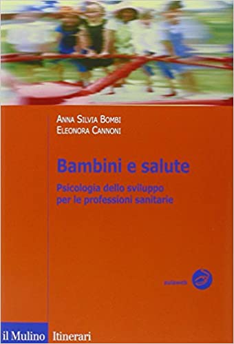 Bambini e salute. Psicologia dello sviluppo per le professioni sanitarie