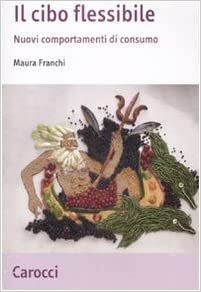 Il cibo flessibile - Nuovi comportamenti di consumo